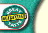 Great Taste Guaranteed
